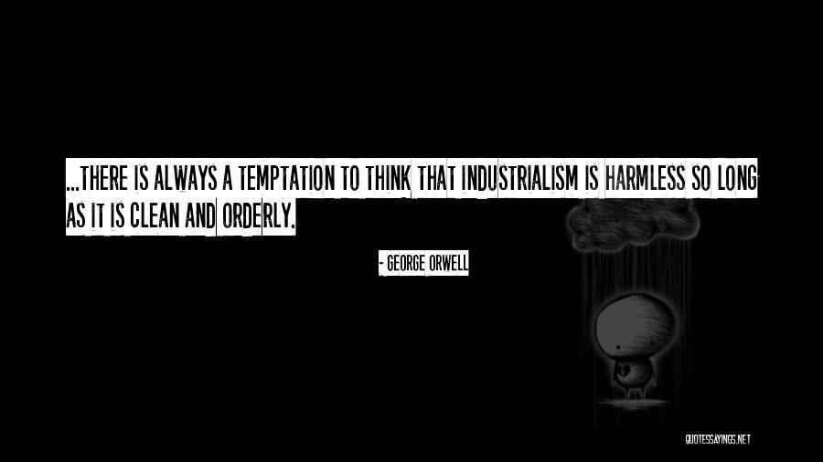 Industrialism Quotes By George Orwell Industrialism Quotes By George Orwell