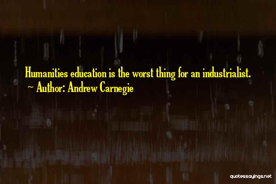 Industrialist Quotes By Andrew Carnegie