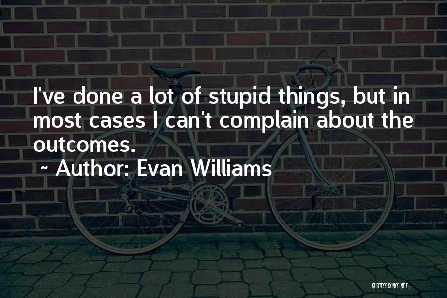 Industrias Feliciano Quotes By Evan Williams