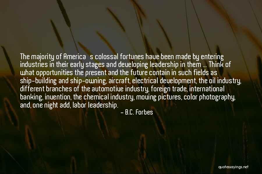 Industries Of The Future Quotes By B.C. Forbes Industries Of The Future Quotes By B.C. Forbes