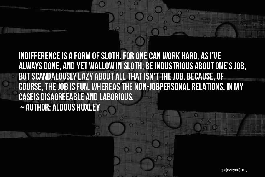 Industrious Quotes By Aldous Huxley