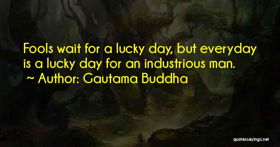 Industrious Quotes By Gautama Buddha