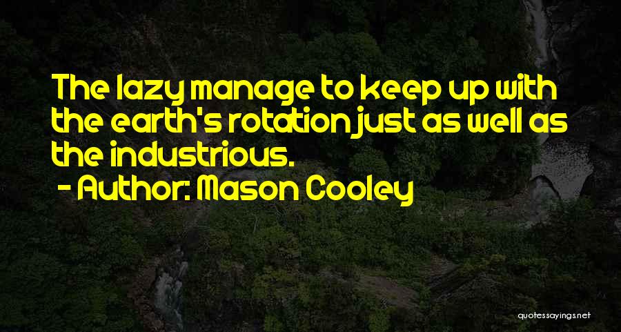 Industrious Quotes By Mason Cooley