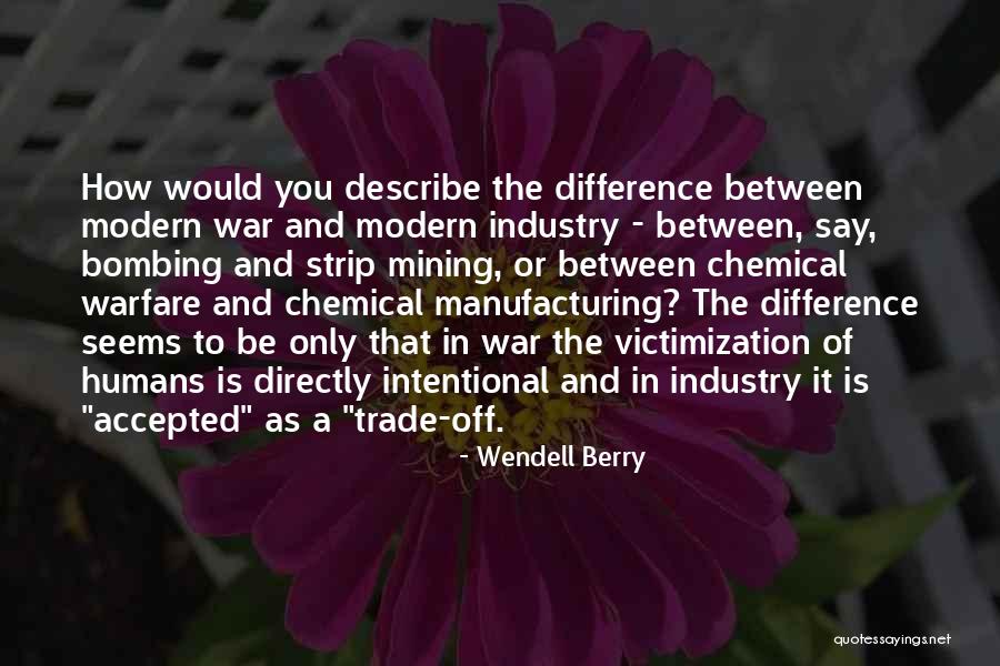 Industry And Manufacturing Quotes By Wendell Berry Industry And Manufacturing Quotes By Wendell Berry