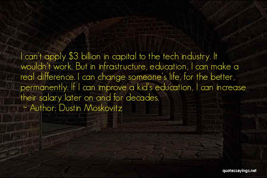 Industry Change Quotes By Dustin Moskovitz
