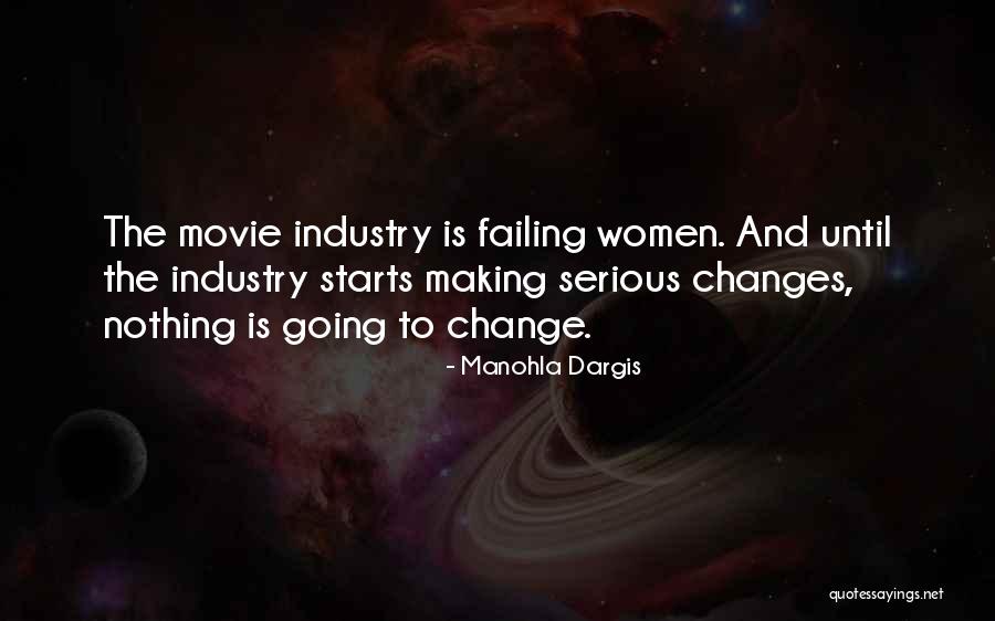 Industry Change Quotes By Manohla Dargis