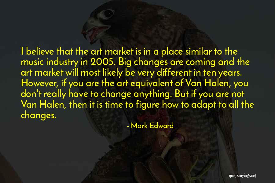 Industry Change Quotes By Mark Edward