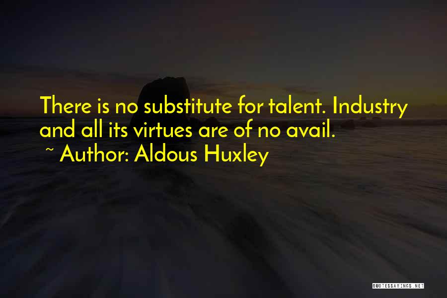 Industry Quotes By Aldous Huxley