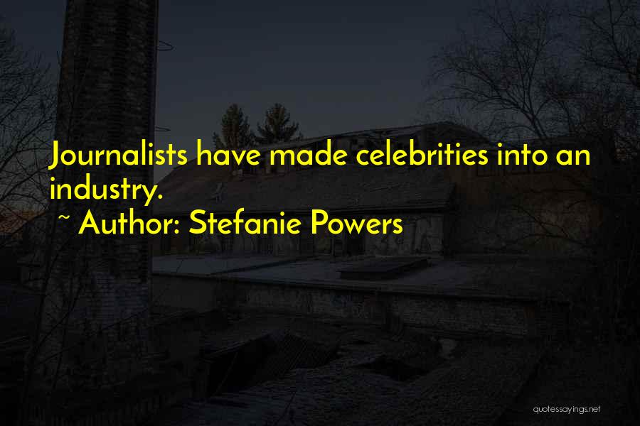 Industry Quotes By Stefanie Powers