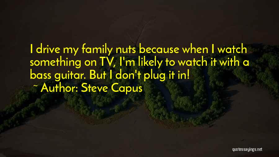 Indwelled Catheter Quotes By Steve Capus