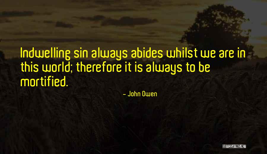 Indwelling Sin Quotes By John Owen Indwelling Sin Quotes By John Owen