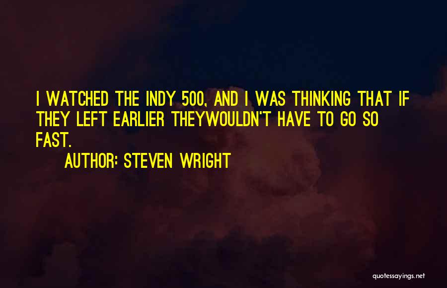Indy Quotes By Steven Wright