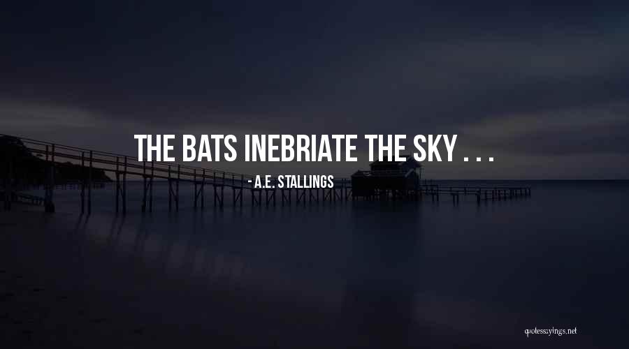 Inebriate Quotes By A.E. Stallings Inebriate Quotes By A.E. Stallings