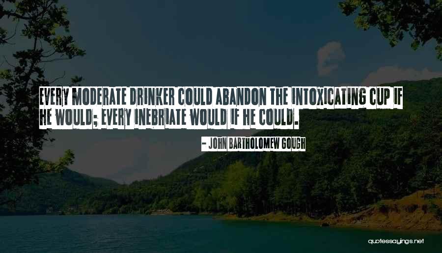 Inebriate Quotes By John Bartholomew Gough Inebriate Quotes By John Bartholomew Gough