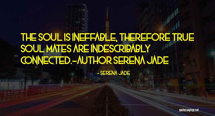 Ineffable Quotes By Serena Jade