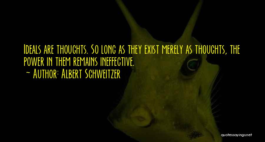 Ineffective Quotes By Albert Schweitzer