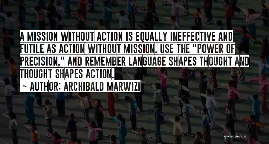 Ineffective Quotes By Archibald Marwizi