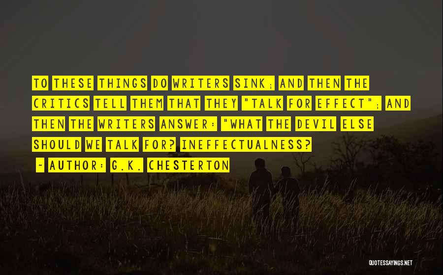 Ineffectiveness Quotes By G.K. Chesterton