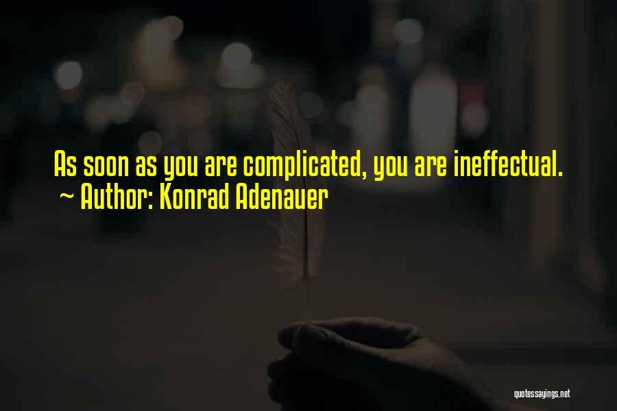 Ineffectual Quotes By Konrad Adenauer