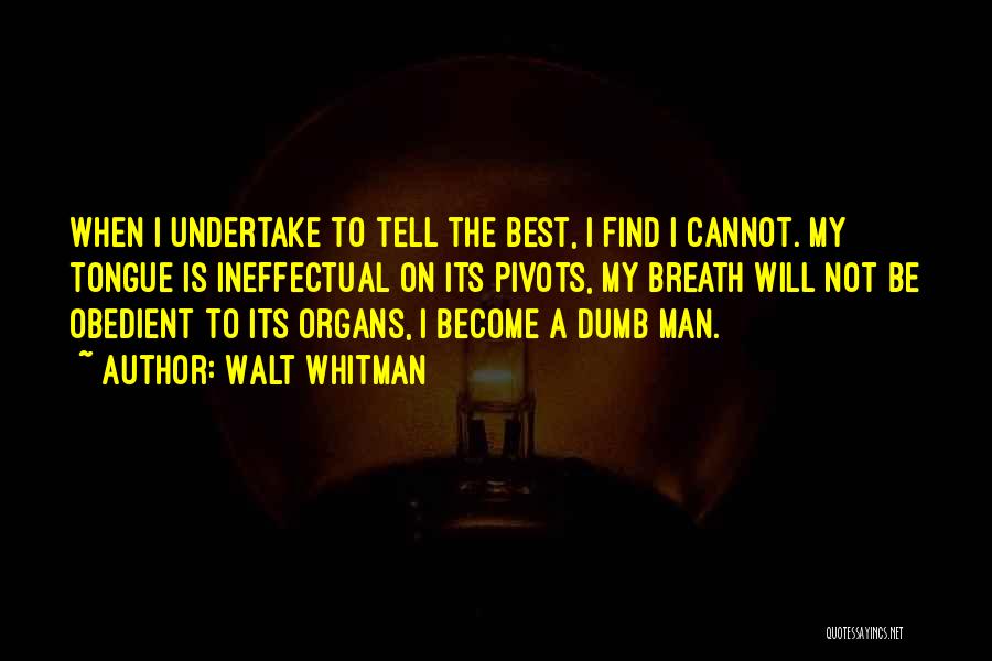 Ineffectual Quotes By Walt Whitman