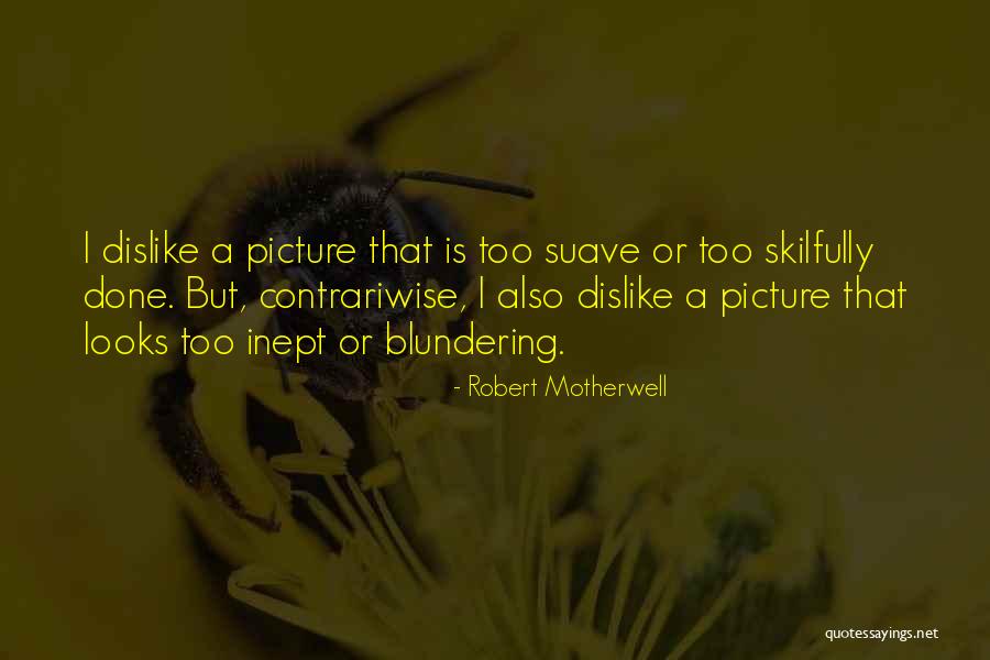 Inept Quotes By Robert Motherwell Inept Quotes By Robert Motherwell
