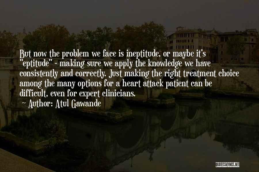 Ineptitude Quotes By Atul Gawande