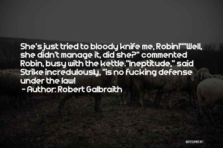 Ineptitude Quotes By Robert Galbraith