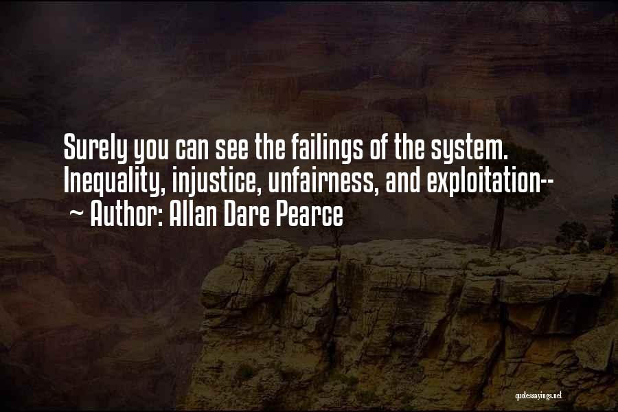 Inequality And Injustice Quotes By Allan Dare Pearce