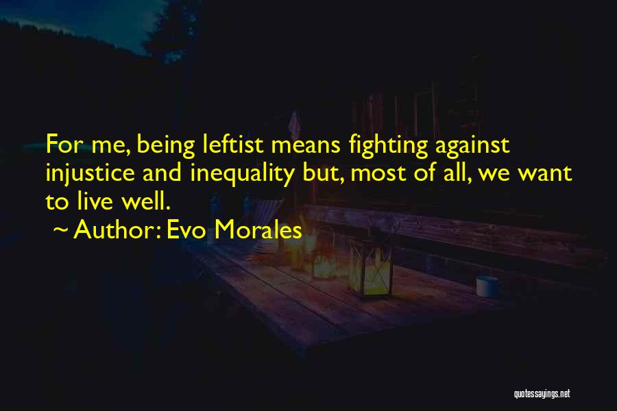 Inequality And Injustice Quotes By Evo Morales