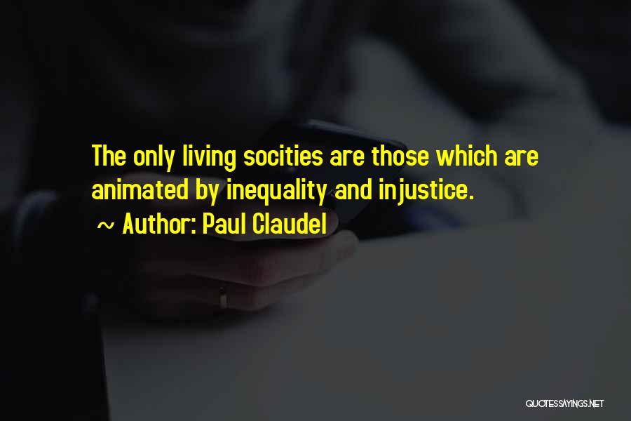 Inequality And Injustice Quotes By Paul Claudel