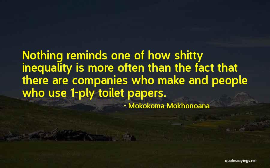 Inequality And Poverty Quotes By Mokokoma Mokhonoana Inequality And Poverty Quotes By Mokokoma Mokhonoana