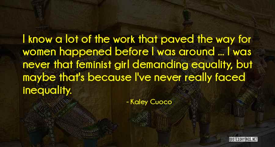 Inequality At Work Quotes By Kaley Cuoco Inequality At Work Quotes By Kaley Cuoco
