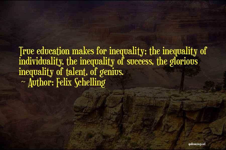 Inequality In Education Quotes By Felix Schelling