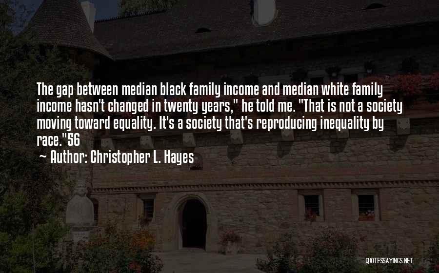 Inequality In Family Quotes By Christopher L. Hayes