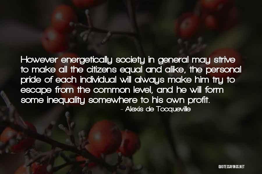 Inequality In Society Quotes By Alexis De Tocqueville Inequality In Society Quotes By Alexis De Tocqueville