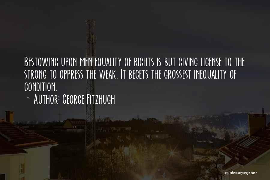 Inequality Quotes By George Fitzhugh