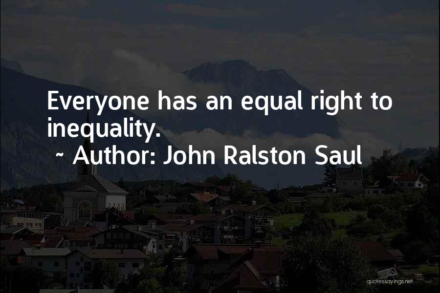 Inequality Quotes By John Ralston Saul