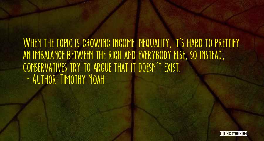 Inequality Quotes By Timothy Noah