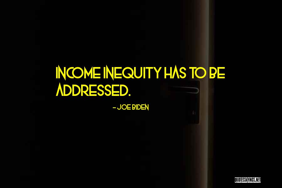 Inequity Quotes By Joe Biden Inequity Quotes By Joe Biden
