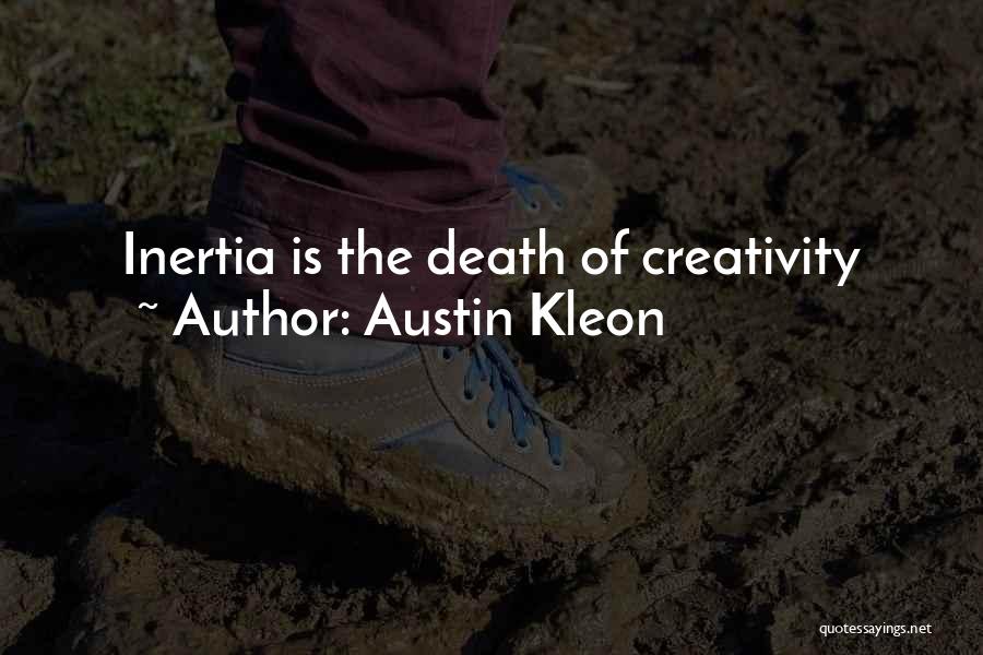 Inertia Quotes By Austin Kleon