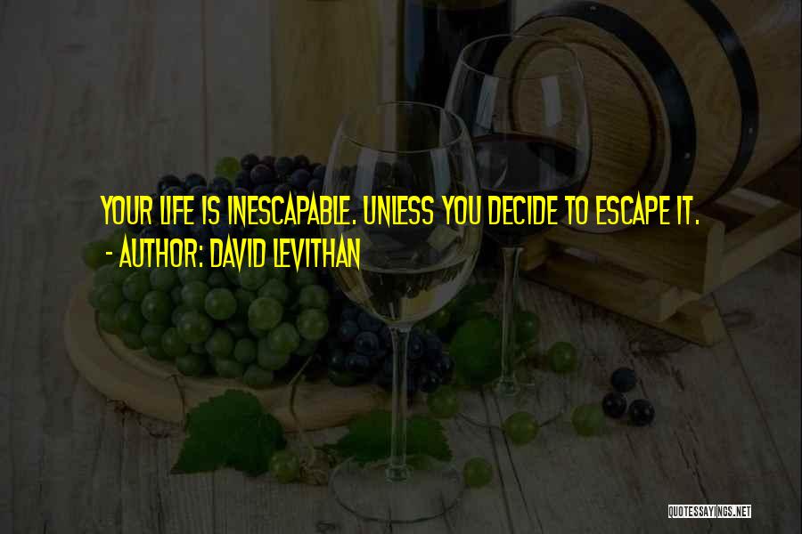 Inescapable Quotes By David Levithan