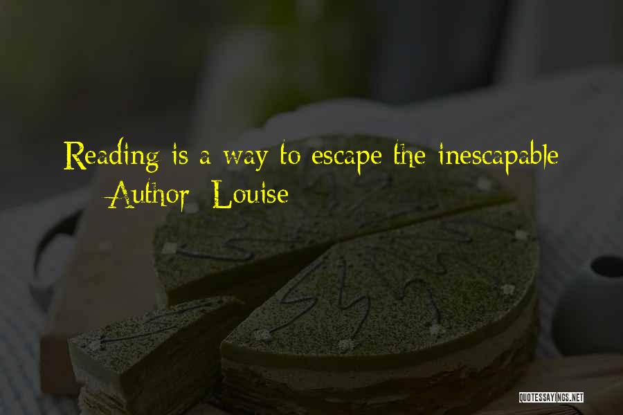 Inescapable Quotes By Louise