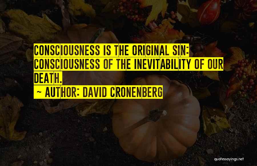 Inevitability Quotes By David Cronenberg