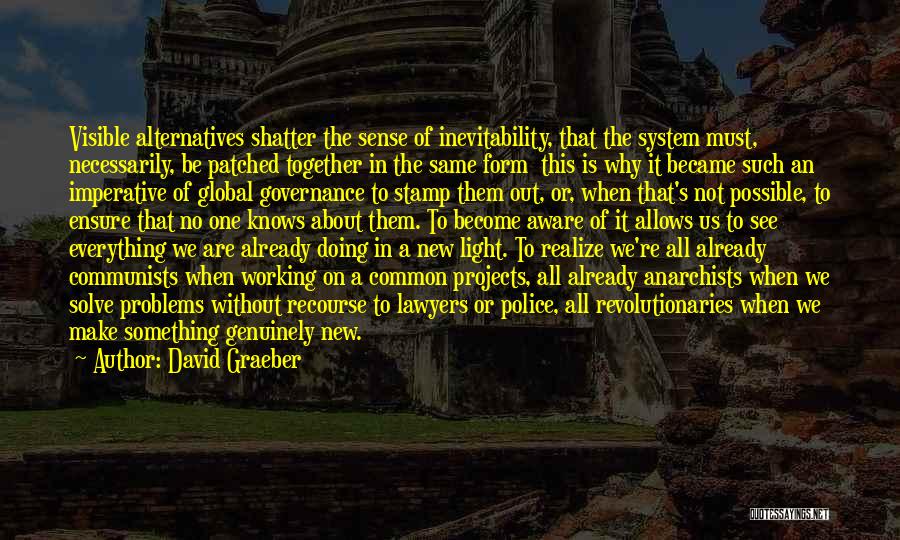 Inevitability Quotes By David Graeber