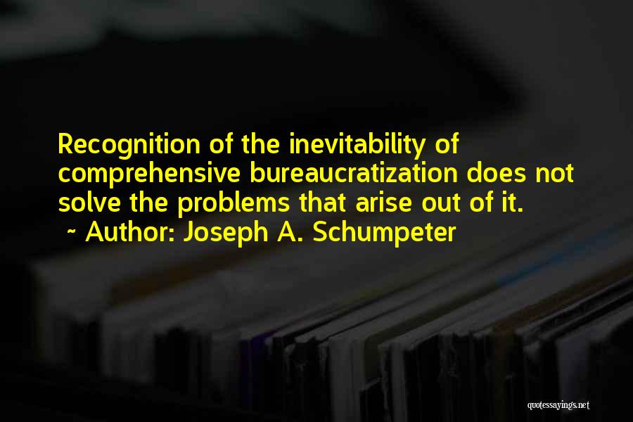 Inevitability Quotes By Joseph A. Schumpeter