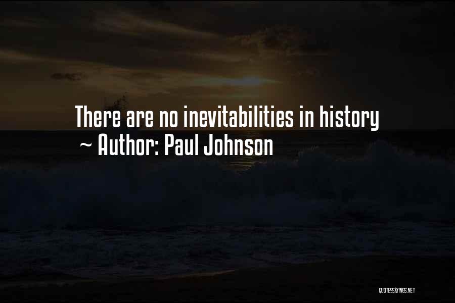 Inevitability Quotes By Paul Johnson