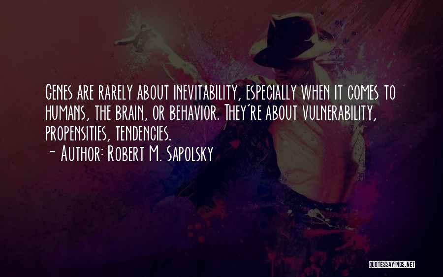 Inevitability Quotes By Robert M. Sapolsky