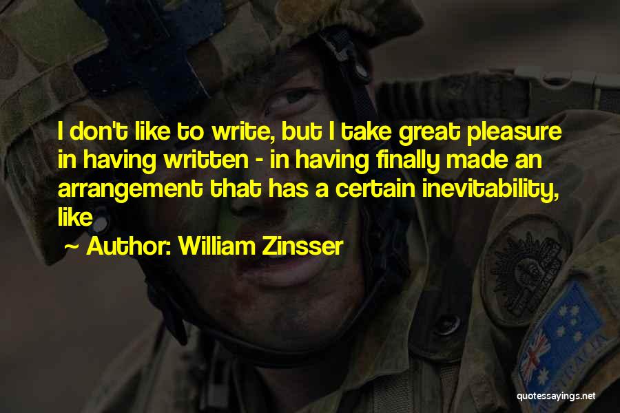 Inevitability Quotes By William Zinsser