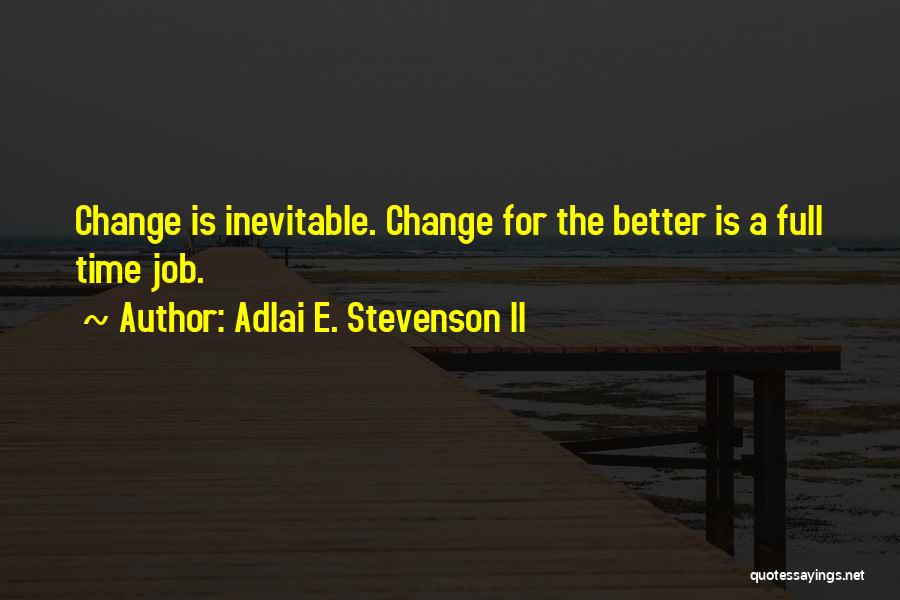 Inevitable Change Quotes By Adlai E. Stevenson II