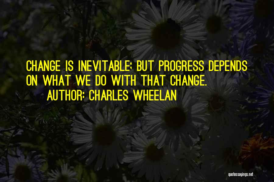 Inevitable Change Quotes By Charles Wheelan